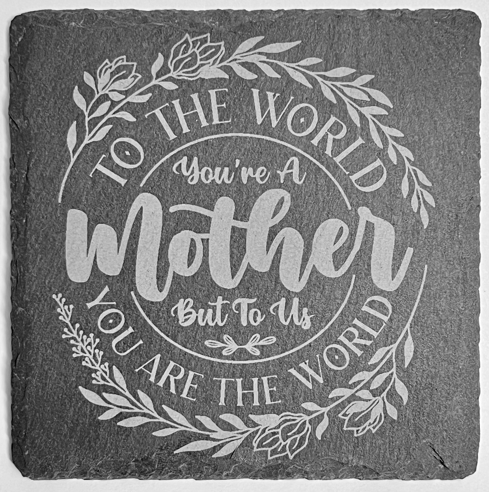 To The World You're A Mother coaster
